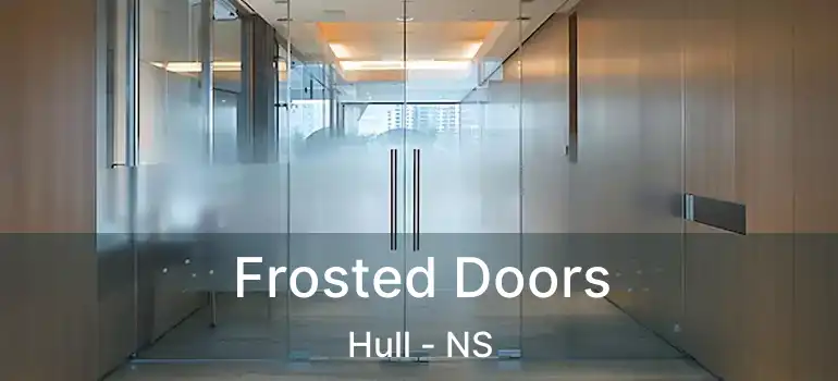  Frosted Doors Hull - NS