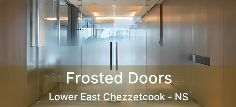  Frosted Doors Lower East Chezzetcook - NS