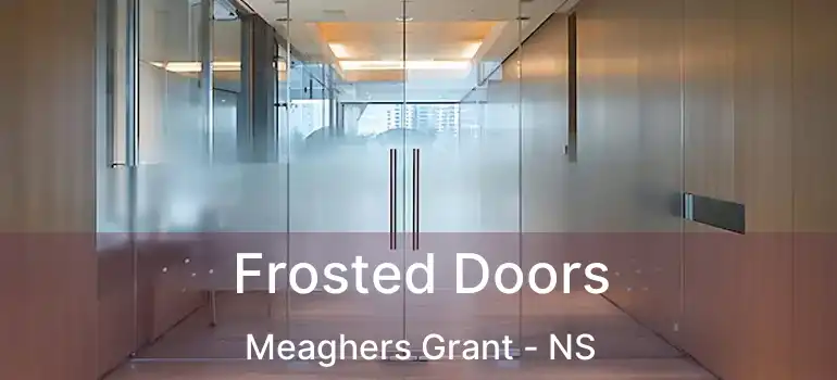  Frosted Doors Meaghers Grant - NS