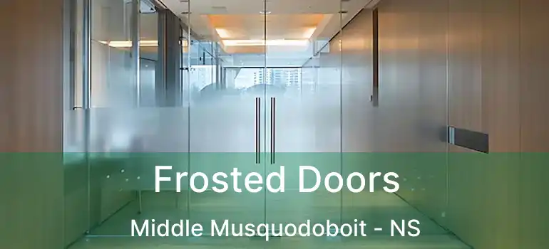  Frosted Doors Middle Musquodoboit - NS