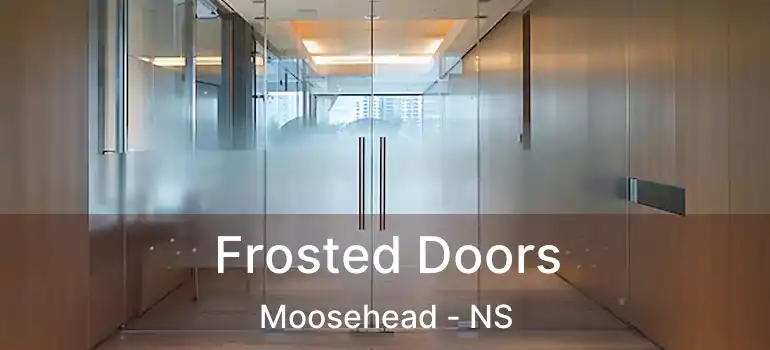  Frosted Doors Moosehead - NS