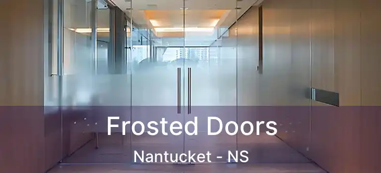  Frosted Doors Nantucket - NS