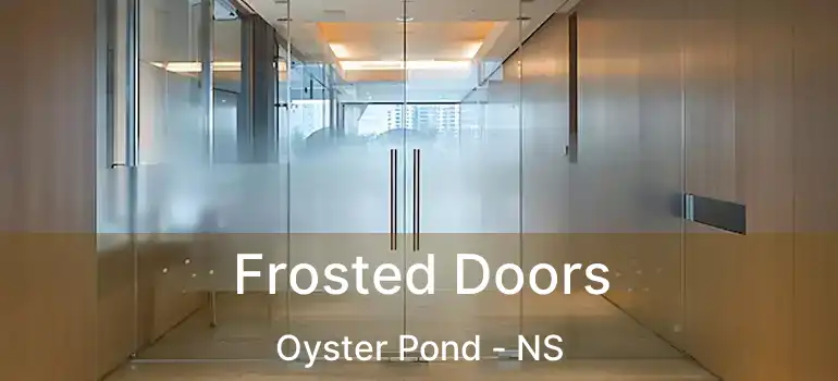  Frosted Doors Oyster Pond - NS