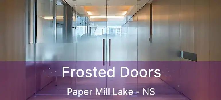  Frosted Doors Paper Mill Lake - NS