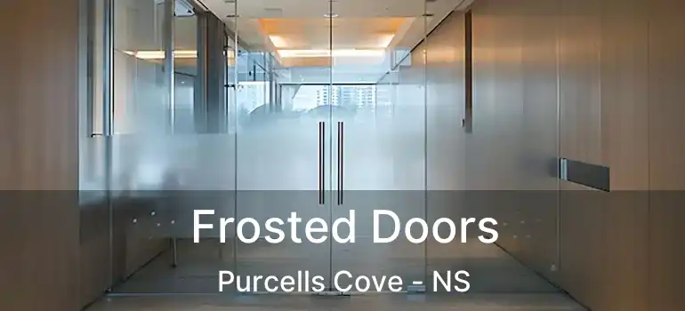  Frosted Doors Purcells Cove - NS