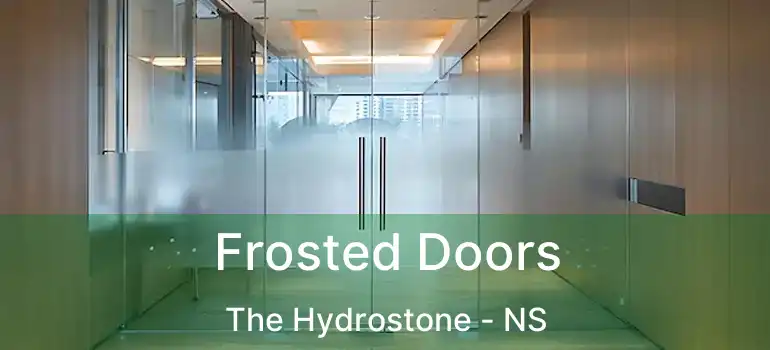  Frosted Doors The Hydrostone - NS