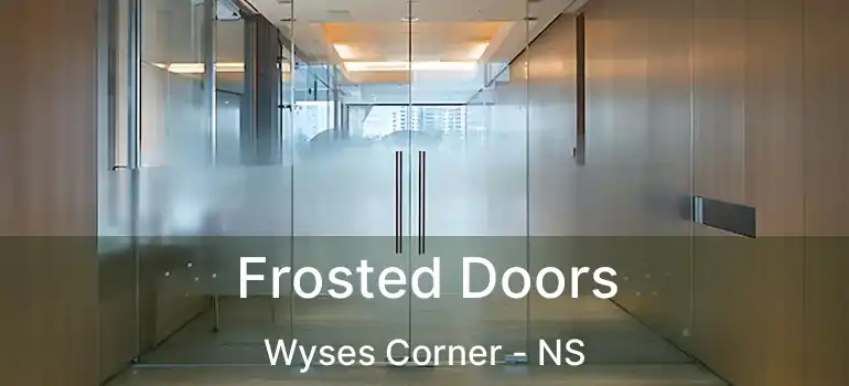  Frosted Doors Wyses Corner - NS