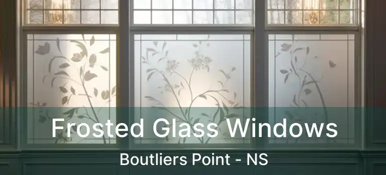  Frosted Glass Windows Boutliers Point - NS