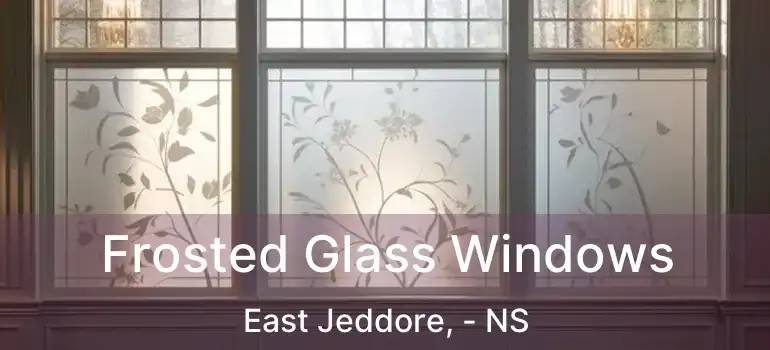  Frosted Glass Windows East Jeddore, - NS