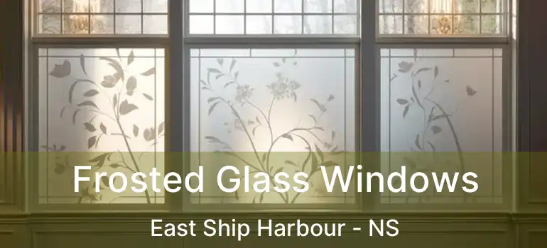  Frosted Glass Windows East Ship Harbour - NS