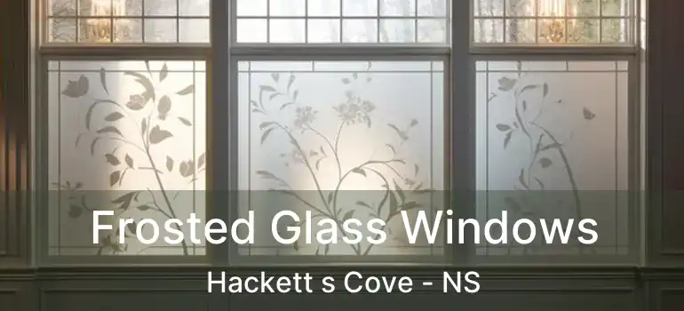  Frosted Glass Windows Hackett s Cove - NS