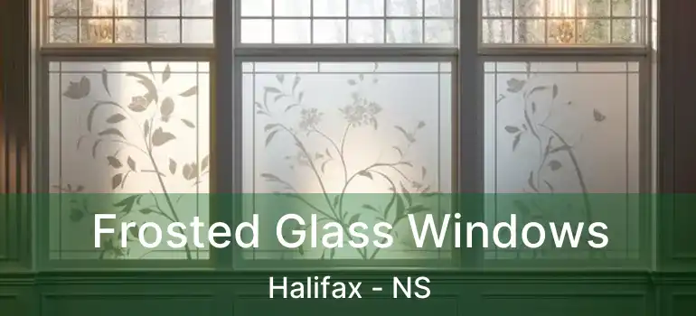  Frosted Glass Windows Halifax - NS