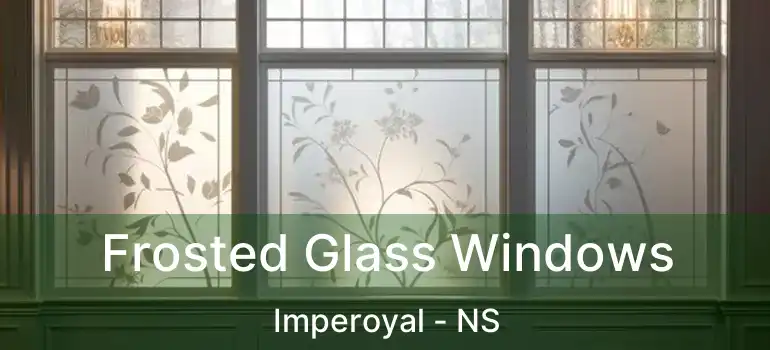  Frosted Glass Windows Imperoyal - NS