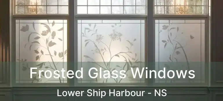  Frosted Glass Windows Lower Ship Harbour - NS