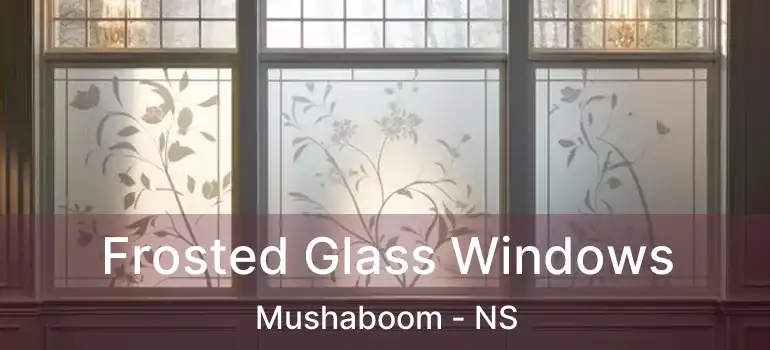  Frosted Glass Windows Mushaboom - NS