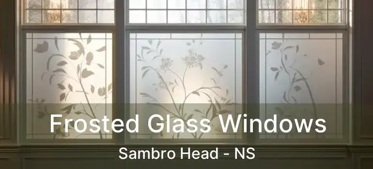  Frosted Glass Windows Sambro Head - NS