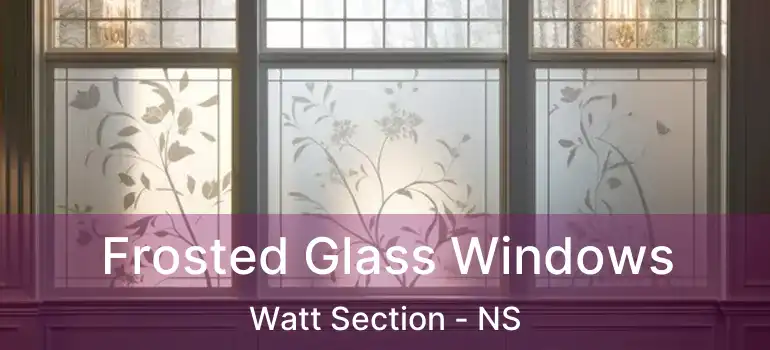  Frosted Glass Windows Watt Section - NS