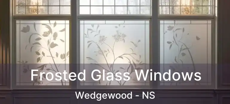  Frosted Glass Windows Wedgewood - NS