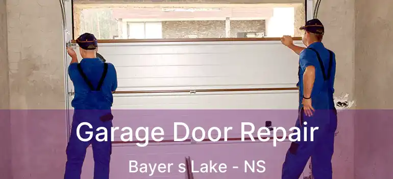  Garage Door Repair Bayer s Lake - NS