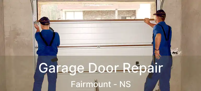  Garage Door Repair Fairmount - NS