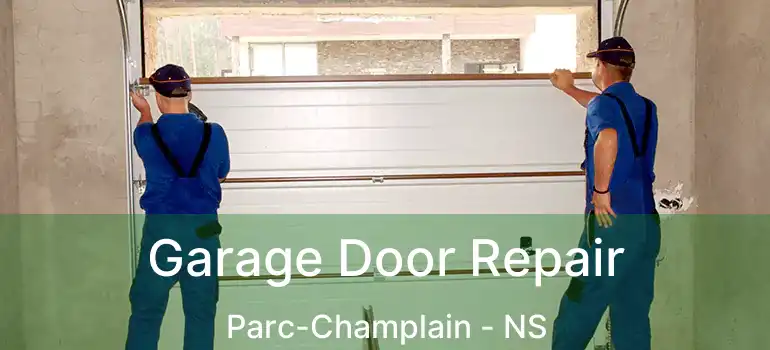  Garage Door Repair Parc-Champlain - NS