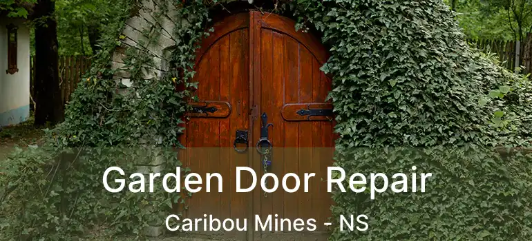  Garden Door Repair Caribou Mines - NS