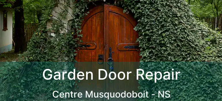  Garden Door Repair Centre Musquodoboit - NS