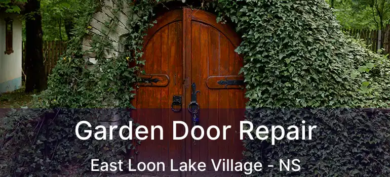  Garden Door Repair East Loon Lake Village - NS