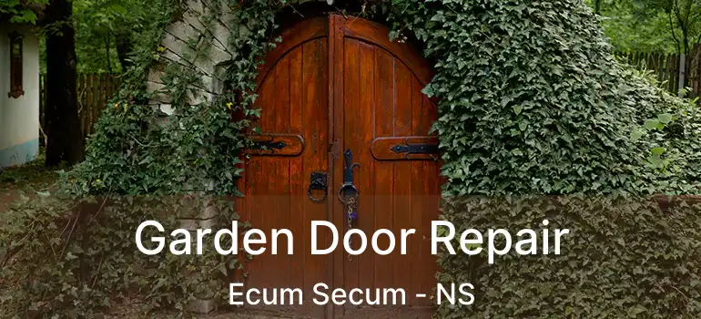  Garden Door Repair Ecum Secum - NS