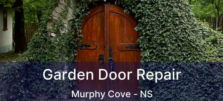  Garden Door Repair Murphy Cove - NS