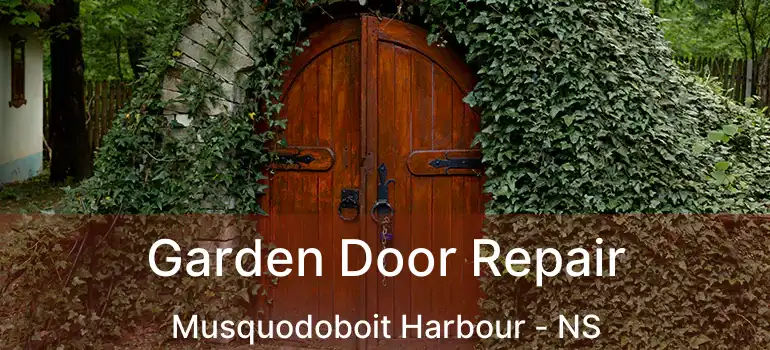  Garden Door Repair Musquodoboit Harbour - NS