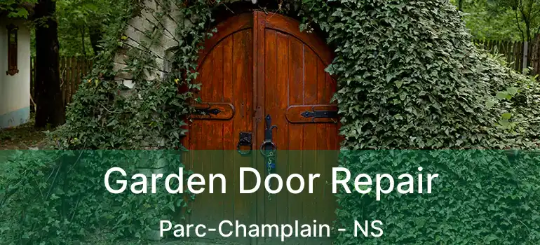  Garden Door Repair Parc-Champlain - NS