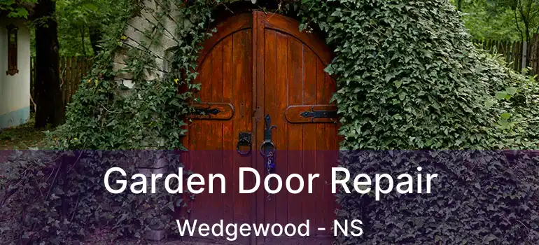  Garden Door Repair Wedgewood - NS