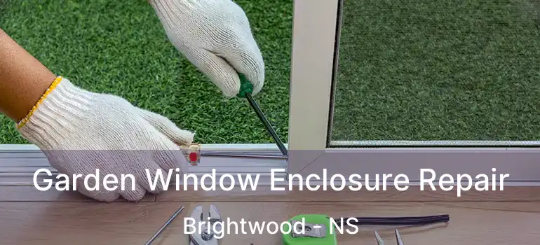  Garden Window Enclosure Repair Brightwood - NS