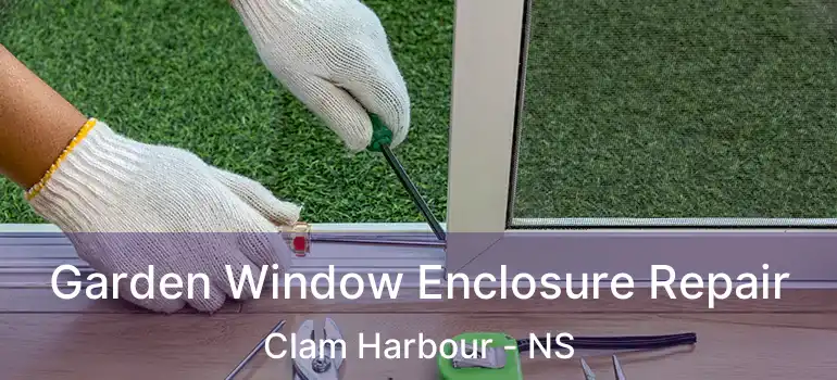  Garden Window Enclosure Repair Clam Harbour - NS