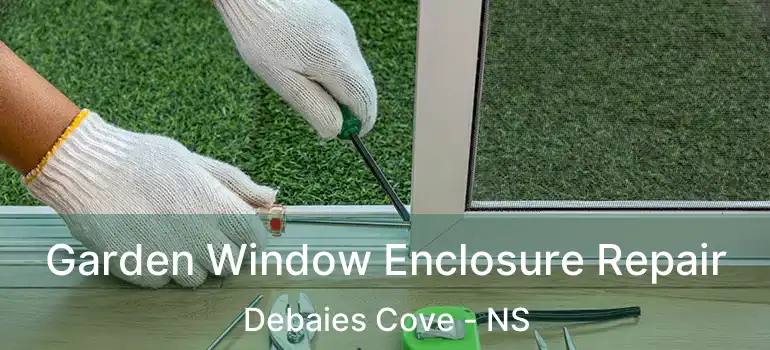  Garden Window Enclosure Repair Debaies Cove - NS