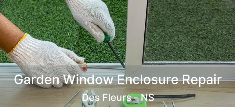  Garden Window Enclosure Repair Des Fleurs - NS