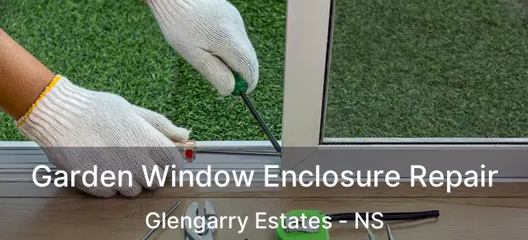  Garden Window Enclosure Repair Glengarry Estates - NS