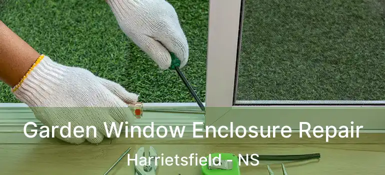  Garden Window Enclosure Repair Harrietsfield - NS