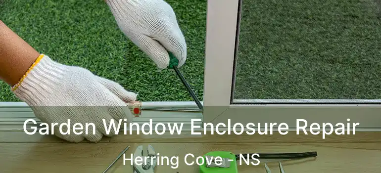  Garden Window Enclosure Repair Herring Cove - NS