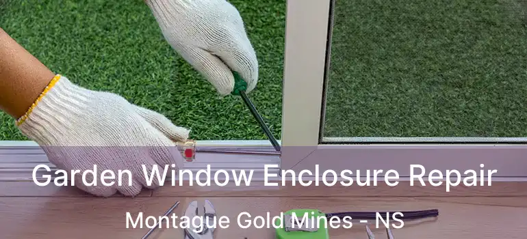  Garden Window Enclosure Repair Montague Gold Mines - NS