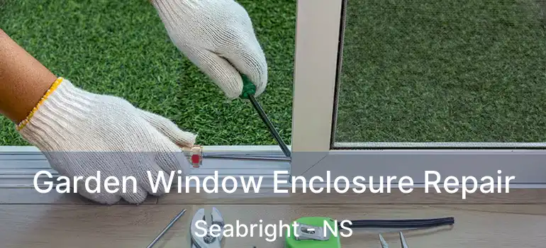  Garden Window Enclosure Repair Seabright - NS