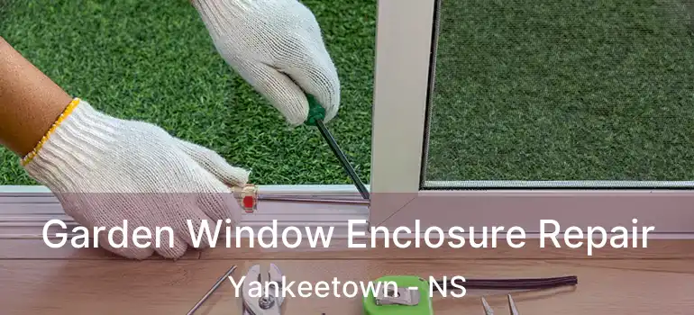  Garden Window Enclosure Repair Yankeetown - NS