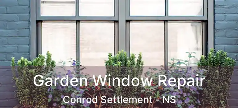  Garden Window Repair Conrod Settlement - NS