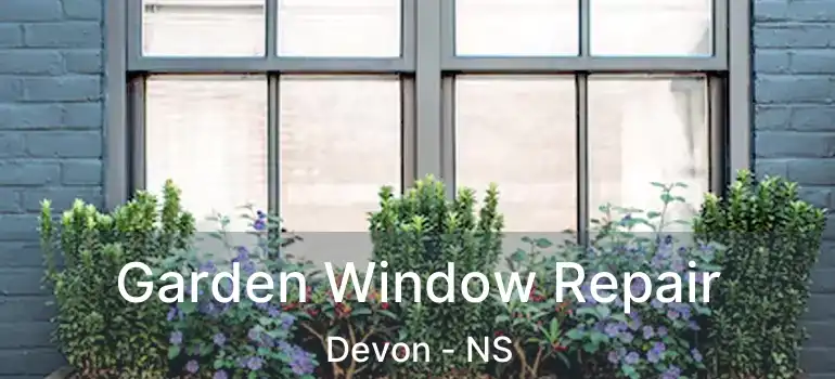  Garden Window Repair Devon - NS