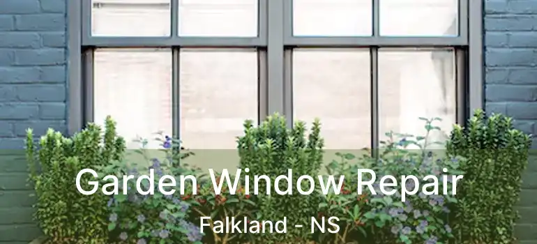  Garden Window Repair Falkland - NS