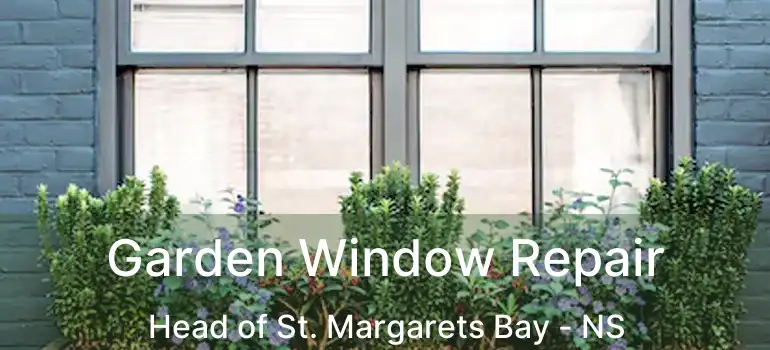  Garden Window Repair Head of St. Margarets Bay - NS