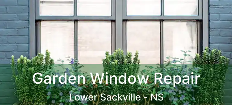  Garden Window Repair Lower Sackville - NS