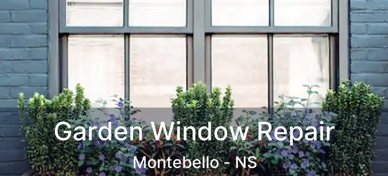  Garden Window Repair Montebello - NS