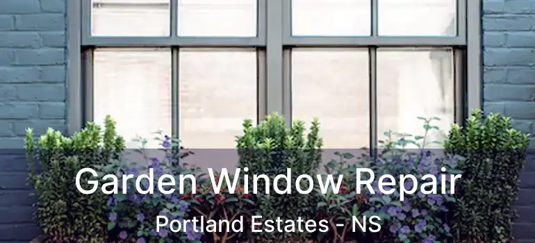  Garden Window Repair Portland Estates - NS